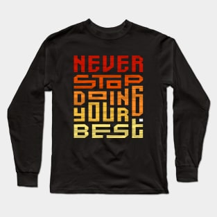 Never Stop Doing Your Best Long Sleeve T-Shirt
